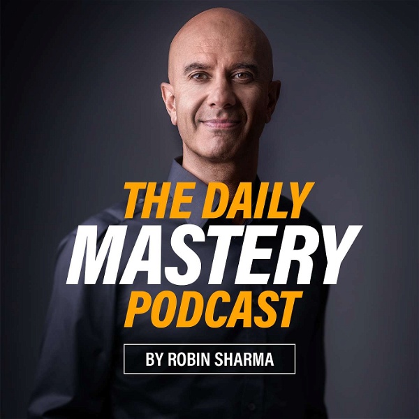 Artwork for The Daily Mastery Podcast by Robin Sharma