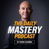 The Daily Mastery Podcast by Robin Sharma