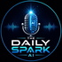 The Daily Spark Podcast
