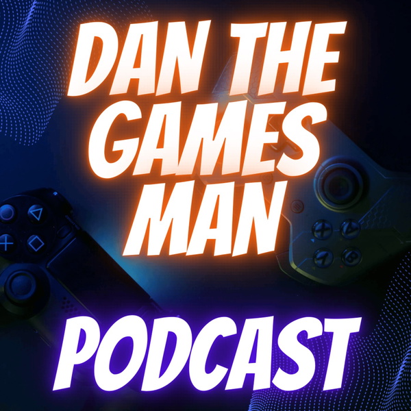 Artwork for The Dan The Games Man Podcast