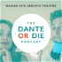 The Dante or Die Podcast