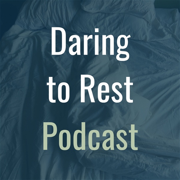 Artwork for The Daring to Rest Podcast