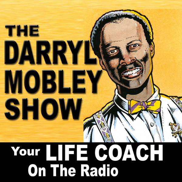 Artwork for The Darryl Mobley Show: Your Life Coach On The Radio PODCAST