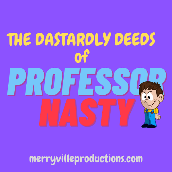 Artwork for The Dastardly Deeds of Professor Nasty