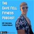 The Dave Fell Fitness Podcast