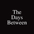 The Days Between