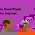 The Dead Pixels Of The Internet