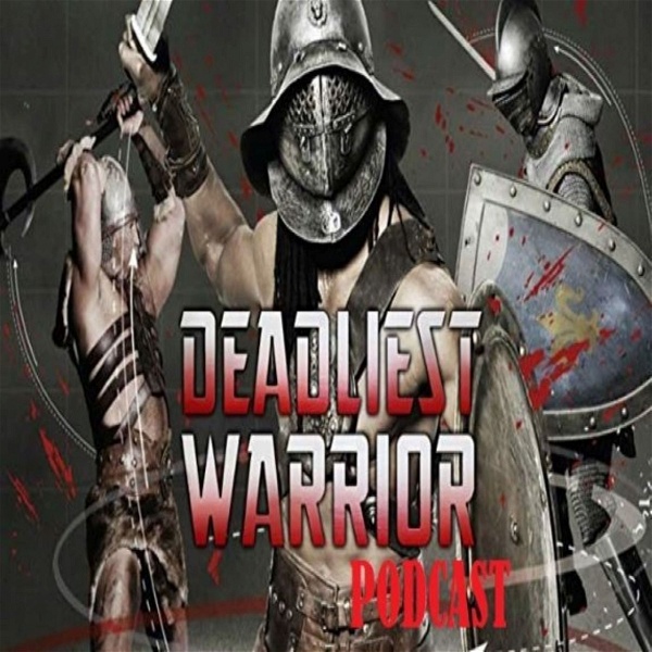 Artwork for The Deadliest Warrior Podcast