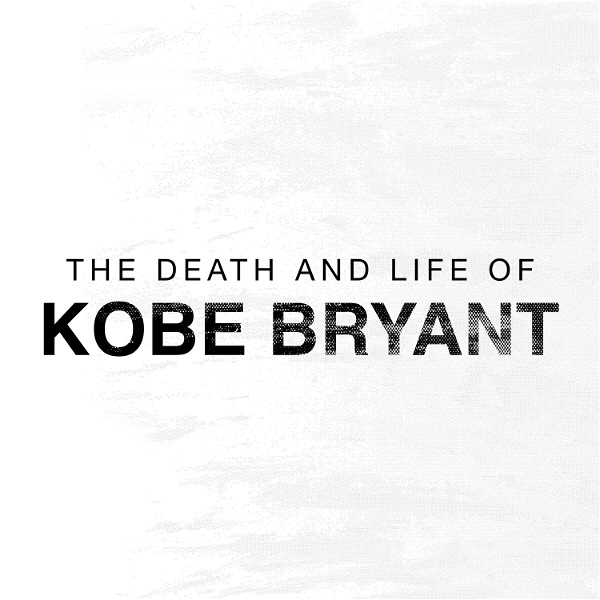 Artwork for The Death and Life of Kobe Bryant