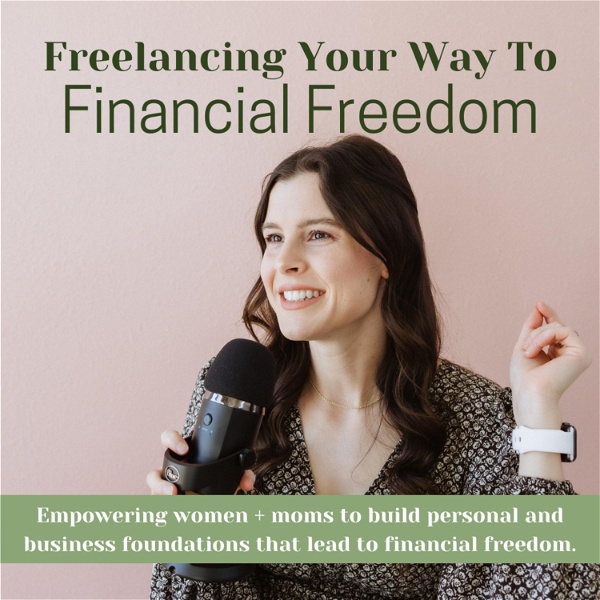 Artwork for Freelancing Your Way to Financial Freedom