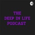 THE DEEP IN LIFE PODCAST