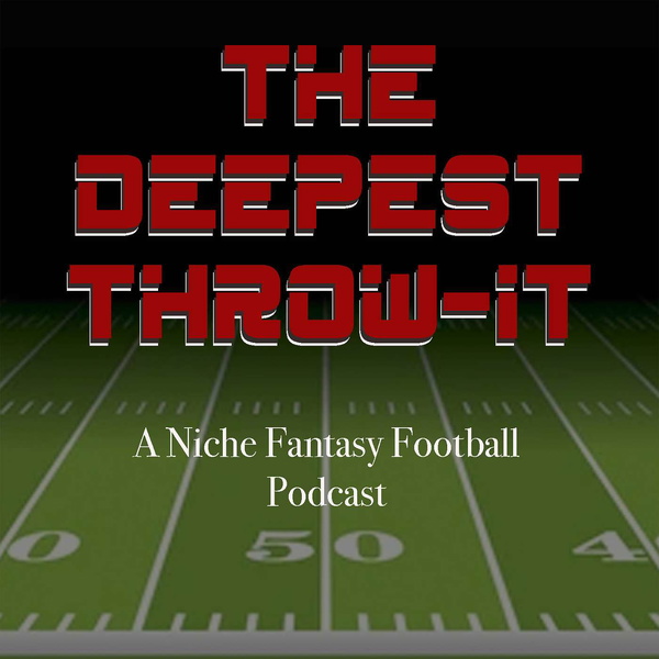 Artwork for The Deepest Throw-It: A Niche Fantasy Football Podcast