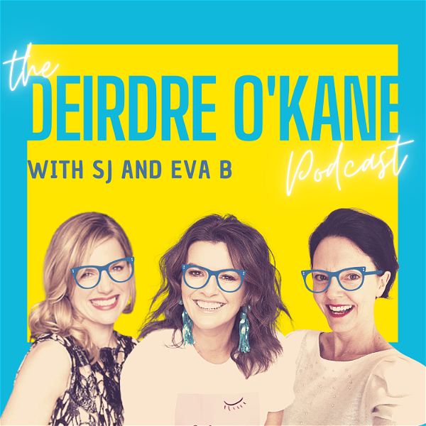 Artwork for The Deirdre O'Kane Podcast with SJ and Eva B