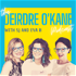 The Deirdre O'Kane Podcast with SJ and Eva B