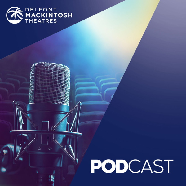 Artwork for The Delfont Mackintosh Theatres Podcast