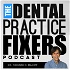 The Dental Practice Fixers Podcast Featuring Secret Shopper Calls to Dental Offices