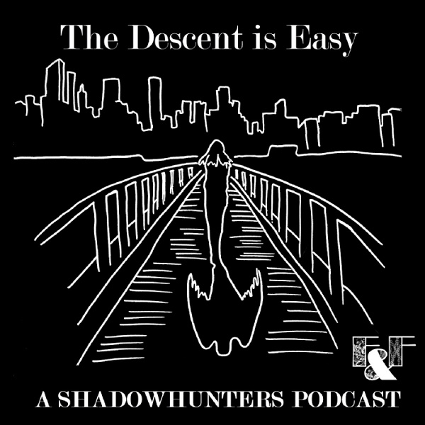 Artwork for The Descent is Easy: A Shadowhunters Podcast