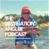 The Destination Angler Podcast