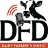 THE DFD (Dairy Farmer’s Digest) Podcast