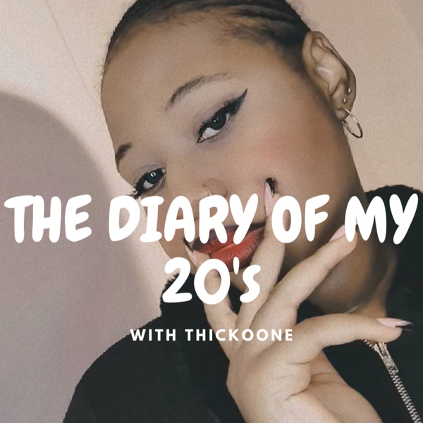 Artwork for The Diary of My 20s with Thickoone