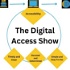 The Digital Access Show