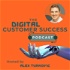 The Digital Customer Experience Podcast