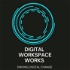 The Digital Workspace Works Podcast
