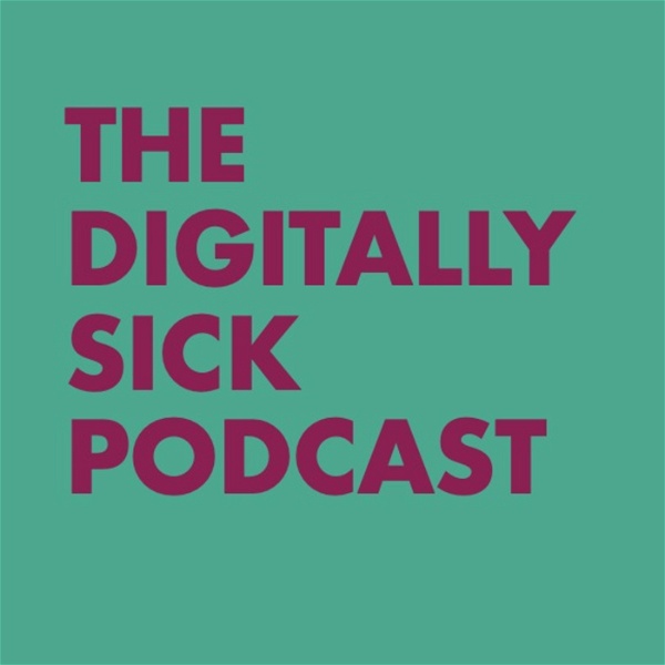 Artwork for The Digitally Sick Podcast
