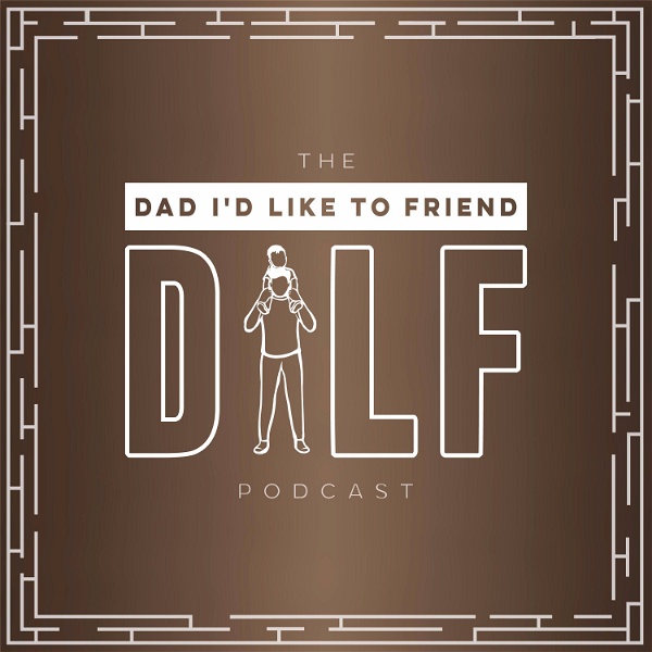 Artwork for DILF (Dad I'd Like To Friend)