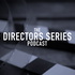 The Directors Series Podcast