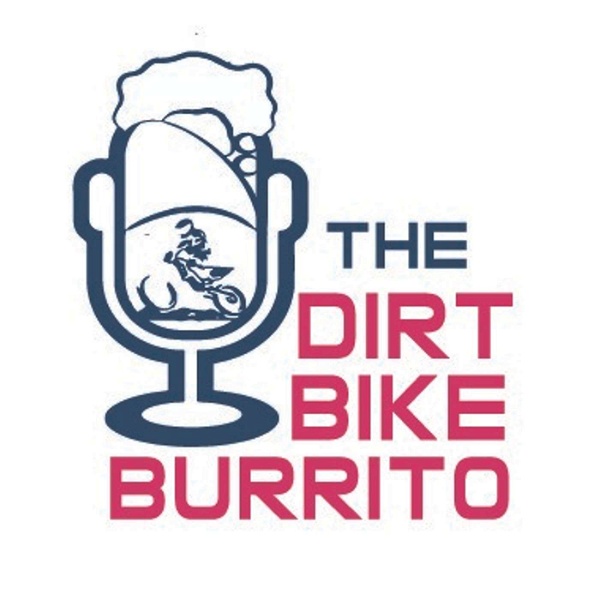Artwork for The Dirt Bike Burrito Podcast