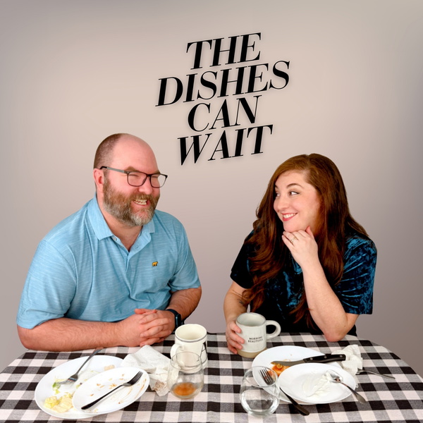 Artwork for The Dishes Can Wait Podcast