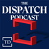 The Dispatch Podcast