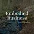The Embodied Business Podcast