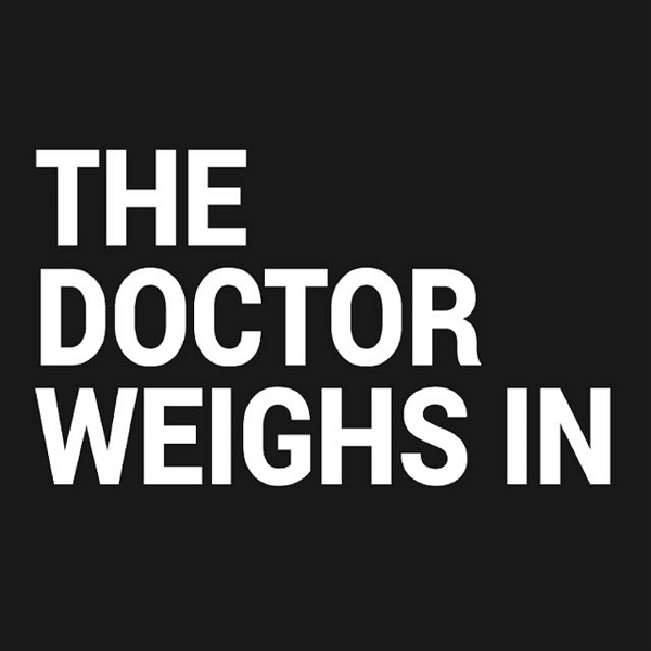 Artwork for The Doctor Weighs In Podcasts
