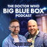 The Doctor Who Big Blue Box Podcast