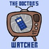 The Doctor’s Watcher