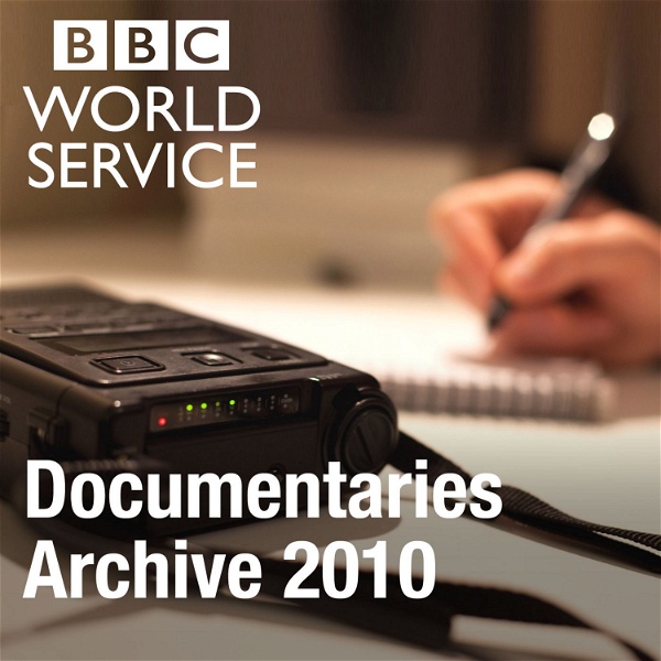 Artwork for The Documentary Podcast: Archive 2010