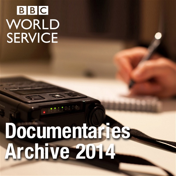 Artwork for The Documentary Podcast: Archive 2014