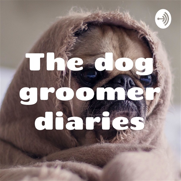 Artwork for The dog groomer diaries