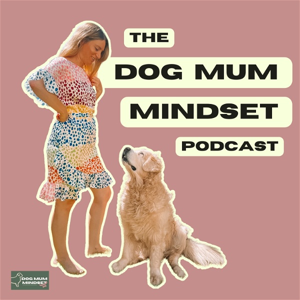 Artwork for The Dog Mum Mindset Podcast