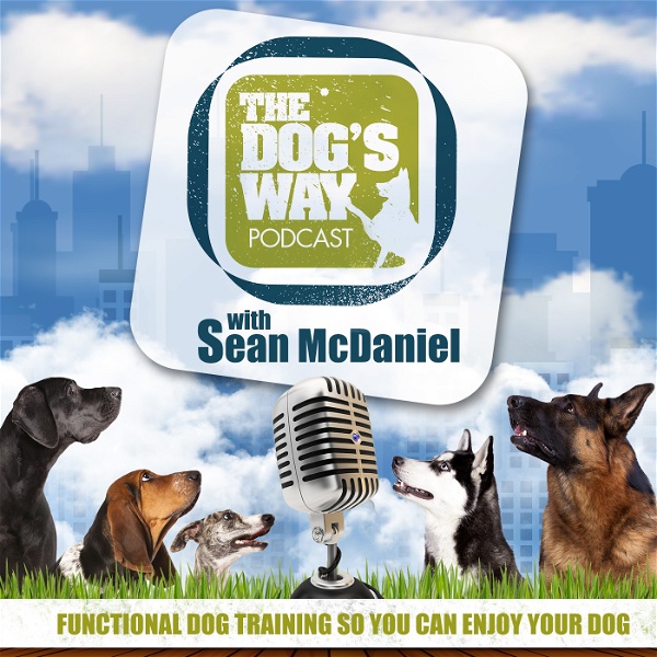 Artwork for The Dog's Way Podcast: Dog Training for Real Life