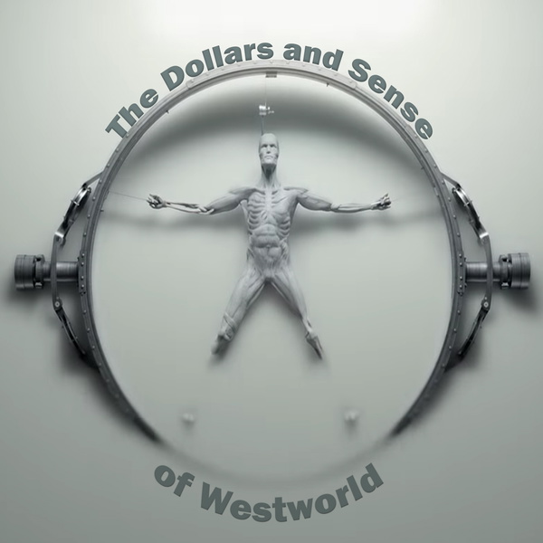 Artwork for The Dollars and Sense of Westworld