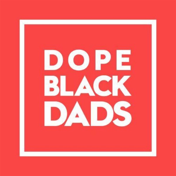 Artwork for Dope Black Dads Podcast