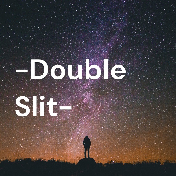 Artwork for The -Double Slit- Podcast​