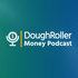 The Dough Roller Money Podcast