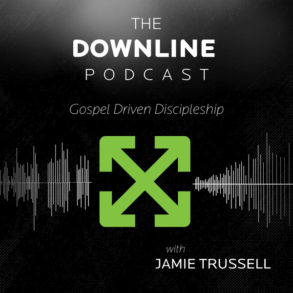 Artwork for The Downline Podcast: Gospel Driven Discipleship