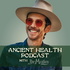 Ancient Health Podcast