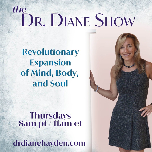 Artwork for The Dr. Diane Show: Revolutionary Expansion of Mind, Body, and Soul
