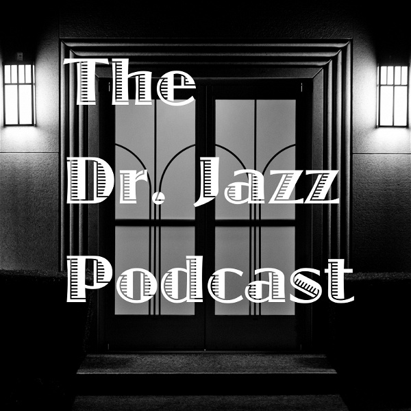 Artwork for The Dr. Jazz Podcast